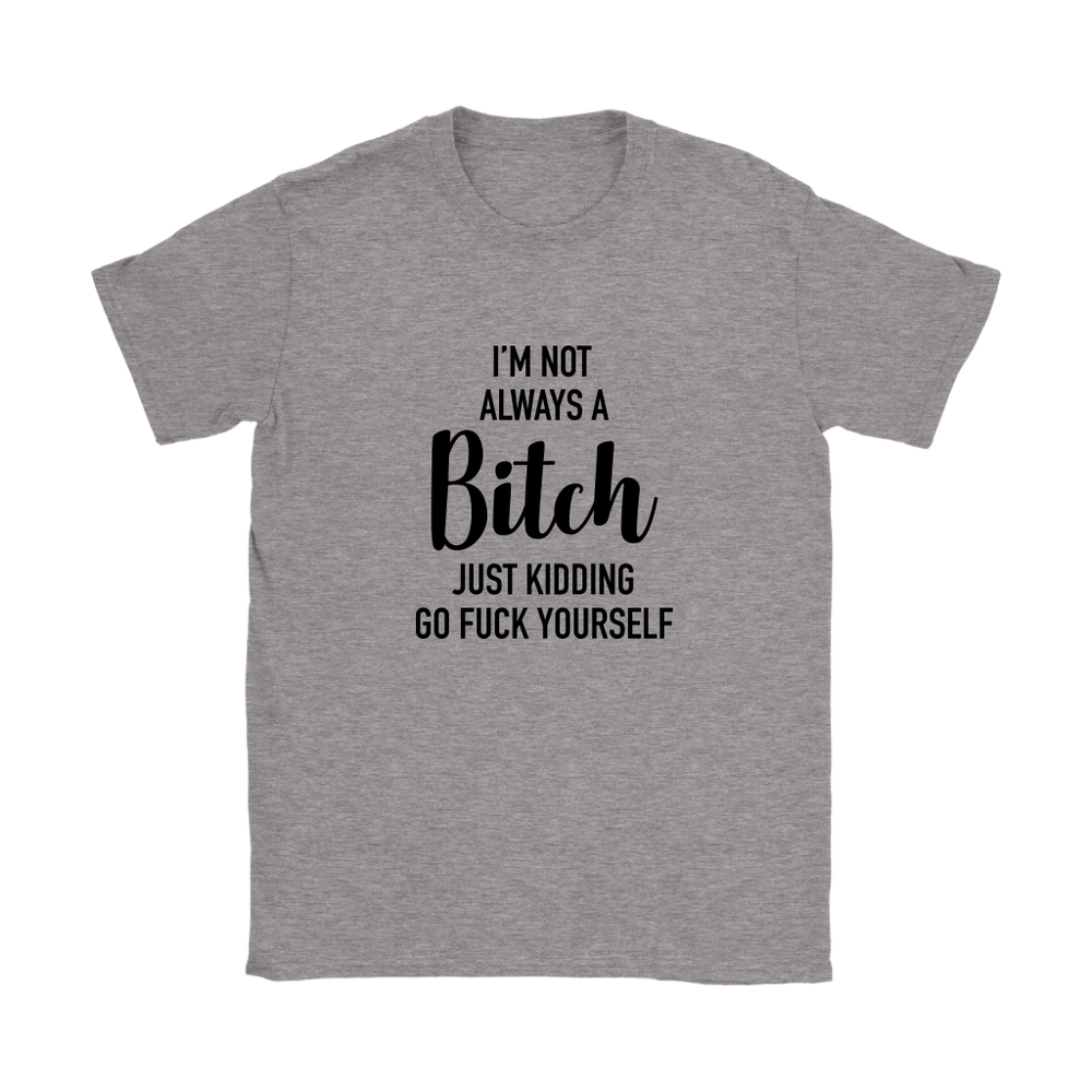I'm Not Always A Bitch Women's T-Shirt Black