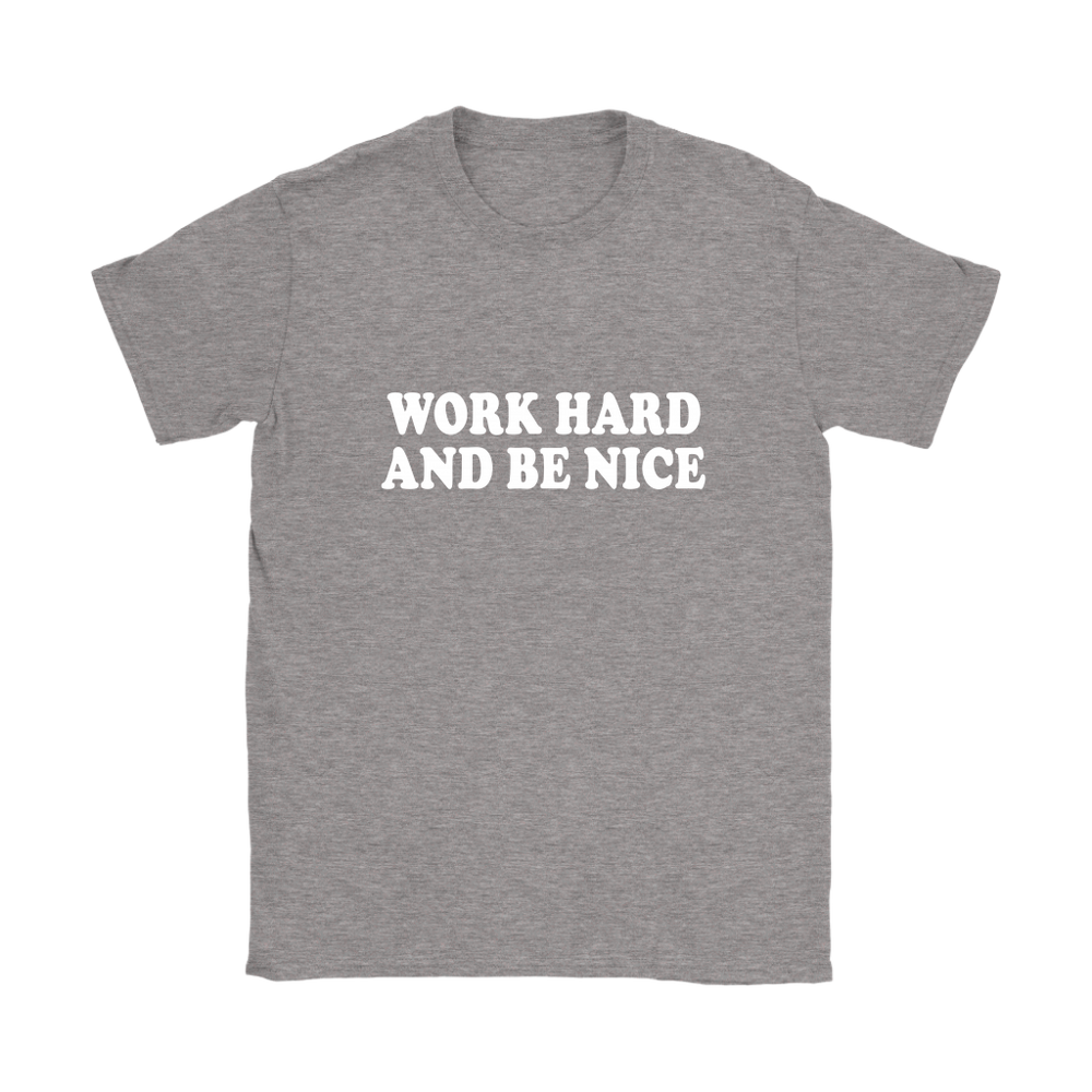 Work Hard And Be Nice Women's T-Shirt White