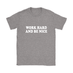 Work Hard And Be Nice Women's T-Shirt White