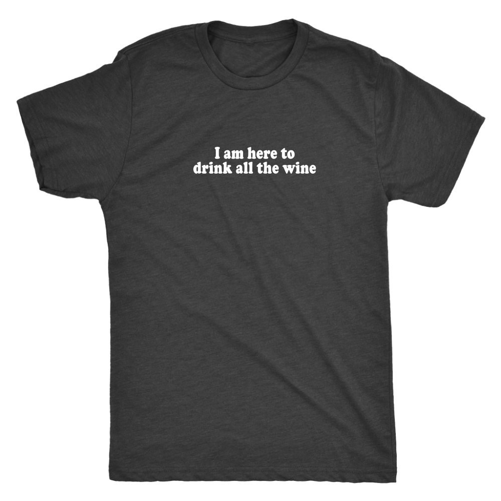 Drink All The Wine Men's T-Shirt