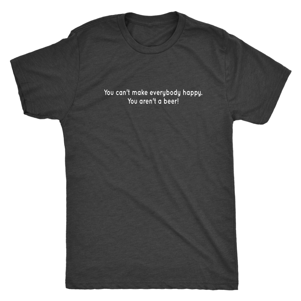Can't Make Everybody Happy Men's T-Shirt