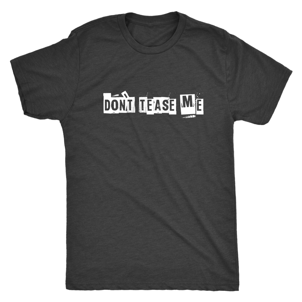 Don't Tease Me Men's T-Shirt White