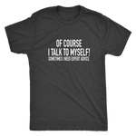 I Talk To Myself Men's T-Shirt