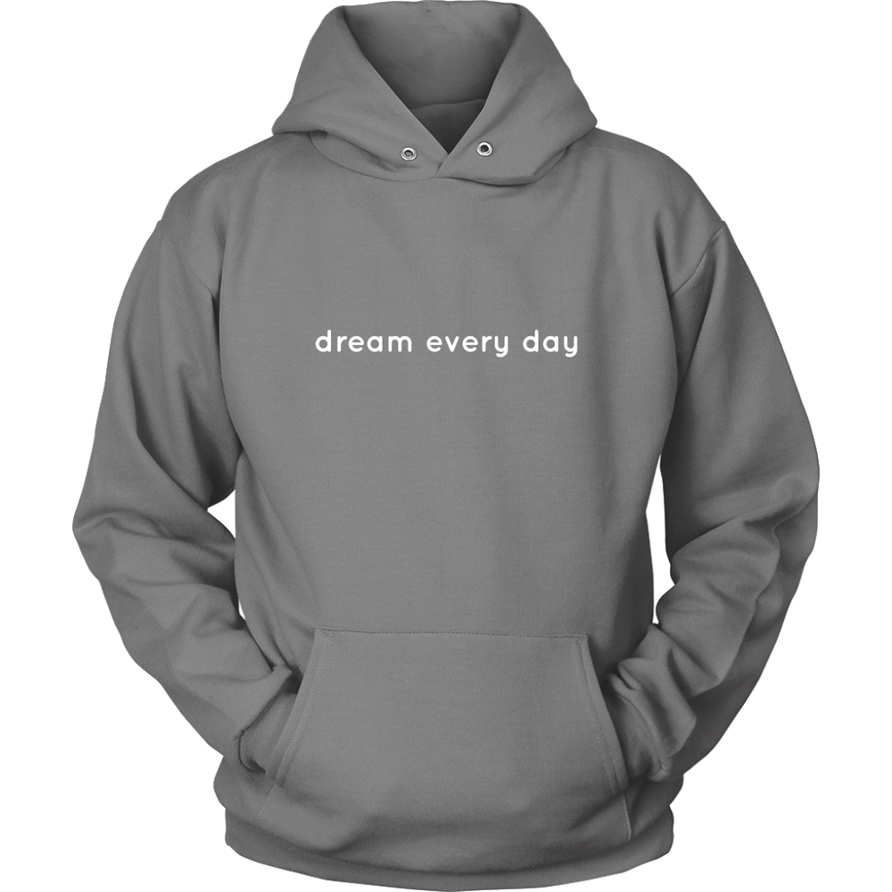 Dream Every Day Hoodie
