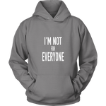 I'm Not For Everyone Hoodie