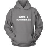 I Am Not A Morning Person Hoodie