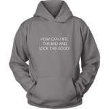 How Can I Feel This Bad Hoodie