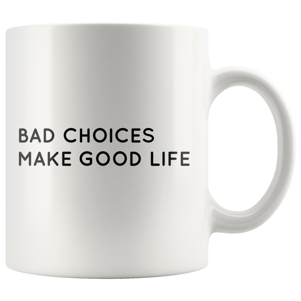 Bad Choices Make Good Life Mug Black