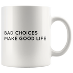 Bad Choices Make Good Life Mug Black