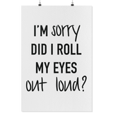 I'm Sorry Roll Eyes Poster