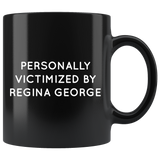 Personally Victimized By Regina Mug White