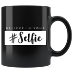 Believe In Your Selfie Mug White