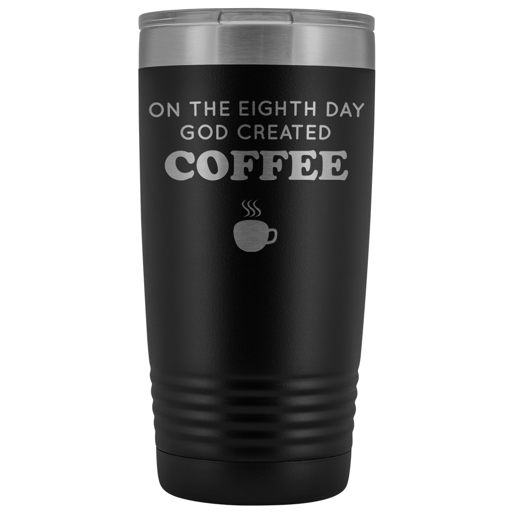 On The Eighth Day Tumbler