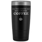 On The Eighth Day Tumbler