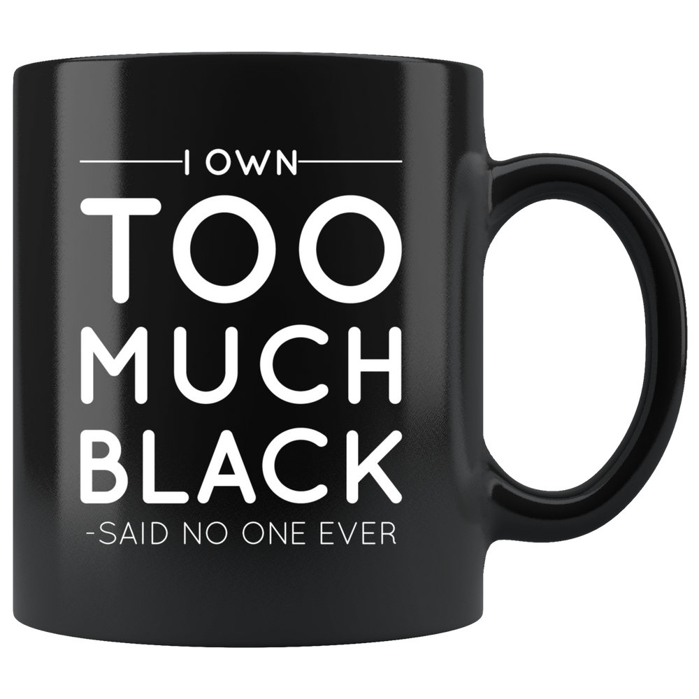 I Own Too Much Black Mug White